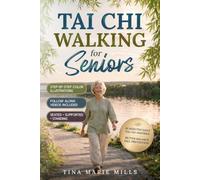 Tai Chi Walking for Seniors: A Gentle 10-Minute Daily Tai Chi Inspired Practice for Better Balance, Fall Prevention, and Confident Movement After 60