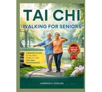 TAI CHI WALKING FOR SENIORS: A Senior’s Guide to Balance, Stability, and Lifelong Independence.