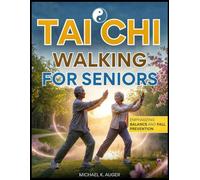 TAI CHI WALKING FOR SENIORS: Emphasizing Balance and Fall Prevention