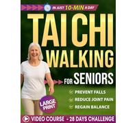 Tai Chi Walking for Seniors: Feel Younger with Simple Daily Walking Routines to Improve Balance, Reduce Fall Risk, Build Strength & Sharpen Your Mind ... Video Support (Tai Chi for Seniors (2026))