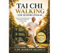 Tai Chi Walking For Seniors Over 60: A 28-Day Low-Impact Walking Plan to Improve Balance, Reduce Pain, and Boost Energy