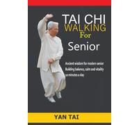 Tai Chi Walking For Seniors: The Art of Slow Walking: Ancient Wisdom for Modern Seniors - Building Balance, Calm, and Vitality 10 Minutes a Day