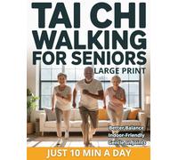 Tai Chi Walking for Seniors: The Healing Walk Method for Better Balance, Calm, and Low-Impact Indoor Exercise-No Equipment Just 10 Minutes a Day