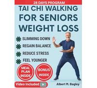 TAI CHI WALKING FOR SENIORS WEIGHT LOSS: A Beginner-Friendly 28-Day Plan to Trim Your Waistline, Enhance Coordination, Reduce Stress, and Reclaim Youthful Vitality