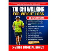 TAI CHI WALKING FOR WEIGHT LOSS: A Comprehensive Guide for Seniors Over 60 to Improve Mobility, Boost Metabolism, and Achieve Lasting Health through Gentle, Effective Exercise