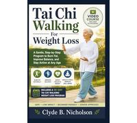 Tai chi walking for weight loss: A gentle, step-by-step program to burn fat, improve balance, and stay active at any age