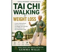 Tai Chi Walking for Weight Loss: A Gentle, Walking-Based Method for Seniors to Lose Weight, Ease Joint Pain, Improve Balance, and Stay Independent Longer