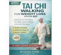 Tai Chi Walking For Weight Loss Over 60: Seated Tai Chi and Walking for Weight Loss: Strengthen Your Body and Boost Vitality with Gentle Movement