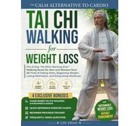 Tai Chi Walking for Weight Loss: The 21- Day “No More Starting Over” Walking Reset for Adults Tired of Failing Diets, Regaining Weight, Losing Motivation, and Exhausting Workout