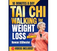 Tai Chi Walking for Weight Loss: The Complete Step-by-Step Illustrated Guide to Boost Your Balance, Vitality, and Flexibility, in few Minutes a Day.: 1 (Tai Chi for Seniors O.K)