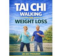 Tai Chi Walking for Weight Loss Without the Pain After 50: Lose Belly Fat, Protect Your Joints, and Feel Like Yourself Again with a Gentle, Low-Impact Program - No Gym, No Stress