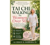 Tai Chi Walking for Women Over 50: A Gentle 28-Day Guide to Improve Balance, Ease Stiffness, and Walk with Confidence