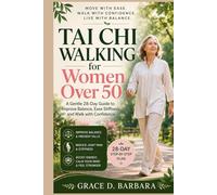 Tai Chi Walking for Women Over 50: A Gentle 28-Day Guide to Improve Balance, Ease Stiffness, and Walk with Confidence