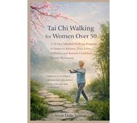 Tai Chi Walking for Women Over 50: A Gentle 28-Day Plan for Balance, Comfort, and Confident Walking
