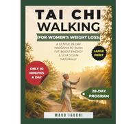 TAI CHI WALKING FOR WOMEN'S WEIGHT LOSS: A Gentle 28-Day Program to Burn Fat, Boost Energy & Slim Down Naturally