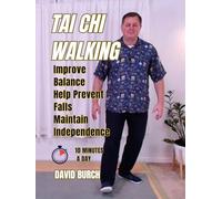 Tai Chi Walking: Gentle 10-Minute Daily Routines for Seniors to Improve Balance, Prevent Falls, and Maintain Independence (Tai Chi Flows)