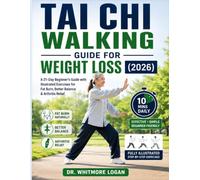 TAI CHI WALKING GUIDE FOR WEIGHT LOSS (2026): A 21-Day Beginner’s Guide with Illustrated Exercises for Fat Burn, Better Balance & Arthritis Relief