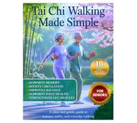 Tai Chi Walking Made Simple for Seniors: A Clear and Gentle Guide to Balance, Safety, and Everyday Walking