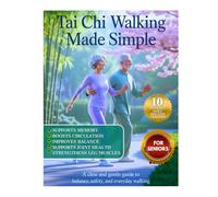 Tai Chi Walking Made Simple for Seniors: A Clear and Gentle Guide to Balance, Safety, and Everyday Walking