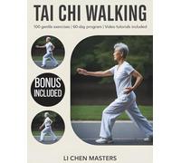 TAI CHI WALKING: The Proven 60-Day Plan for Seniors to Build Strength, Improve Stability, Ease Joint Pain and Move Confidently | 100 Gentle Exercises with Video Demonstrations