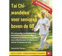 Tai Chi-wandelen voor senioren boven de 60: Een eenvoudige handleiding om je evenwicht te verbeteren, vallen te voorkomen, je mobiliteit te herstellen ... te vergroten in slechts 10 minuten per dag.