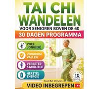 TAI CHI WANDELEN VOOR SENIOREN BOVEN DE 60: Een programma met rustige bewegingen voor verbeterde stabiliteit, flexibelere gewrichten, valpreventie en zelfverzekerde mobiliteit op latere leeftijd