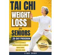 Tai Chi Weight Loss for Seniors: The Gentle 28-Day Program to Boost Balance, Improve Mobility, and Shed Pounds with Chair-Assisted Exercises & Joint-Safe Routines