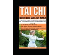 TAI CHI WEIGHT LOSS GUIDE FOR WOMEN: A Gentle Low-Impact Home Workout to Burn Belly Fat, Balance Hormones, and Lose Weight Naturally at Any Age