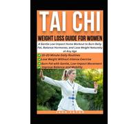 TAI CHI WEIGHT LOSS GUIDE FOR WOMEN: A Gentle Low-Impact Home Workout to Burn Belly Fat, Balance Hormones, and Lose Weight Naturally at Any Age: 3