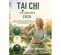 Tai Chi zum Abnehmen 2026: Langsam abnehmen für Anfänger: Sanfte, gelenkschonende Bewegungen für sichere und nachhaltige Ergebnisse