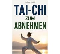 TAI-CHI ZUM ABNEHMEN: Die sanfte und natürliche Methode, um Fett zu verbrennen, den Bauch zu reduzieren, Stress abzubauen und in 8 Wochen einen straffen Körper zu erreichen