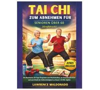 Tai Chi zum Abnehmen für Senioren über 60 (Großdruck): Ein illustriertes 28-Tage-Programm zum Muskelaufbau, zur Gewichtsabnahme und zum Erhalt der Selbstständigkeit zu Hause | 10 Min. täglich