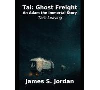 Tai: Ghost Freight: An Adam the Immortal Story (Adam the Immortal - The Series)