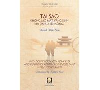 Tại Sao Không Mở Mắt Vãng Sinh Khi Đang Hiện Sống? - Why Don't You Open Your Eyes and Experience Rebirth in the Pure Land While You're Alive?