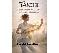 TAICHI STRESS-FREE EXERCISE: A GENTLE PATH TO DAILY BALANCE