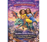 Taidyn and Trysten's Magical Bedtime Adventures Presents:: Bubble Oosha Boosha, The Amazing Bubble Breathing Dinosaur Dragon
