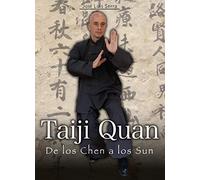 Taiji Quan : de los Chen a los Sun (ARTES MARCIALES)