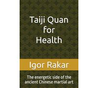 Taiji Quan for Health: The energetic side of the ancient Chinese martial art