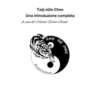 Taiji stile Chen: una introduzione completa: Storia, filosofia e pratica dello Stile Chen tradizionale. Maestro Enrico Randi