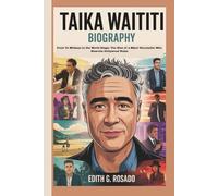 TAIKA WAITITI BIOGRAPHY: From Te Whānau to the World Stage: The Rise of a Māori Storyteller Who Rewrote Hollywood Rules