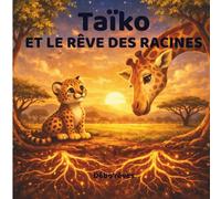 Taïko: Et le rêve des racines (Débo’Rêves - Histoires douces pour grandir.)