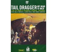 TAIL DRAGGER - Tail Dragger - My Head is Bald [Reino Unido] [DVD]