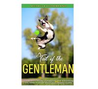 Tail of the GENTLEMAN: The Boston terrier companion and everything you need to know about your Boston buddy.