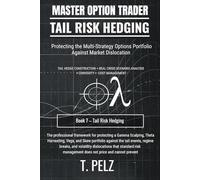 TAIL RISK HEDGING (MASTER OPTION TRADER SERIES): Portfolio Protection Without Killing Returns: 7