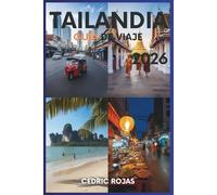 Tailandia Guía de viaje 2026: Consejos de expertos, destinos actualizados, restaurantes locales y joyas ocultas para una aventura inolvidable