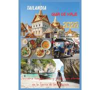 TAILANDIA GUÍA DE VIAJE 2026: Descubra templos, islas y tradiciones eternas en la Tierra de las Sonrisas.