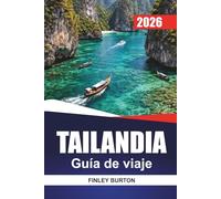 TAILANDIA Guía de viaje 2026: Explora el patrimonio, la comida callejera, playas, templos, saltar de isla en isla y rutas de aventura