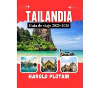 Tailandia Guía de viajes 2025-2026: Descubre Bangkok, Chiang Mai, Phuket, Krabi, Koh Samui, Koh Tao Principales atracciones, joyas ocultas, ... restaurantes, cultura y consejos locales.