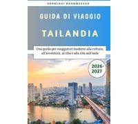 Tailandia Guida di viaggio 2026-2027: Una guida per viaggiatori moderni alla cultura, all’avventura, al cibo e alla vita sull’isola Sornchai Boonmeesuk