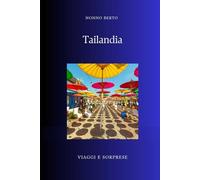 Tailandia: Il paese del sorriso e dell'anima buddhista (Viaggi e Sorprese)